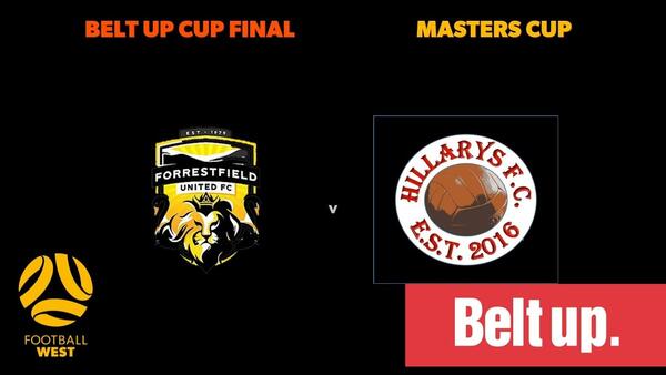 Belt Up Masters Cup - Grand Final - Forrestfield United Football Club vs Hillarys FC