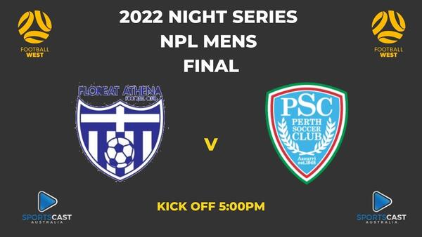 2022 Night Series Final - NPL Mens - Floreat Athena v Perth SC