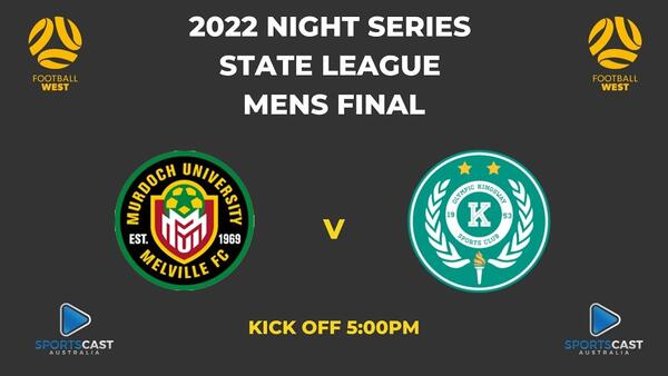 2022 Night Series Final - State League Mens - Murdoch University Melville FC v Olympic Kingsway SC