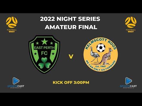 2022 Amateur Night Series Final - East Perth v Kelmscott Roos
